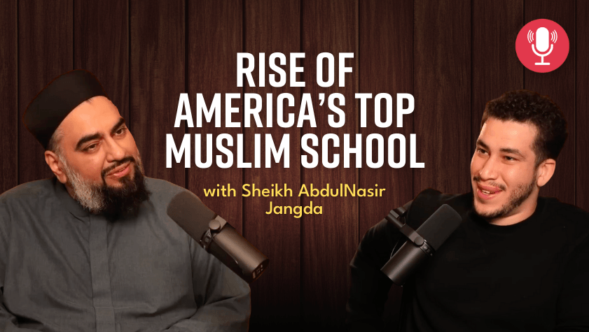 Rise of America’s Top Muslim School with Sheikh AbdulNasir Jangda
